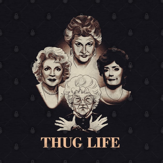 The Golden Girls Thug Life by Army Of Vicious